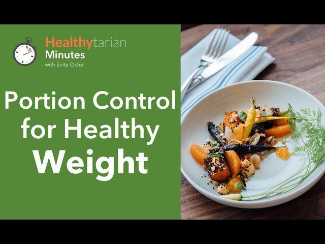 Portion Control for Healthy Weight & Weight Loss (Healthytarian Minutes ep. 23)