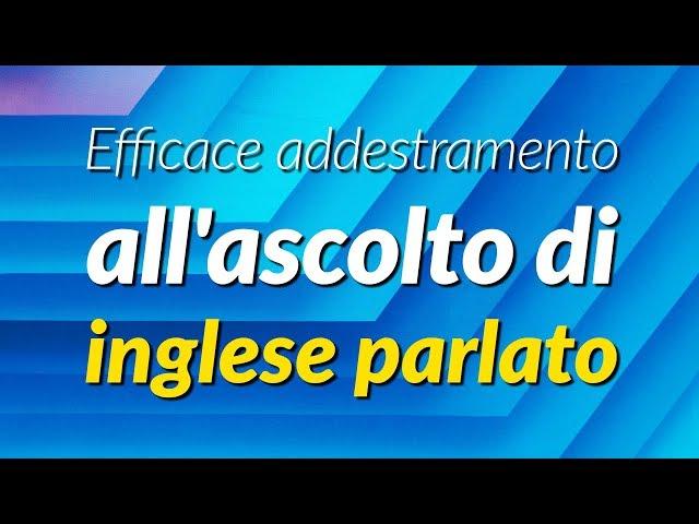 Efficace addestramento all'ascolto di inglese parlato