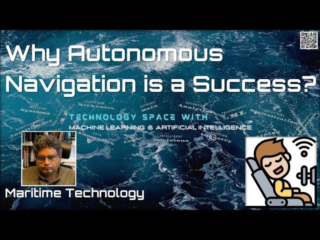 Maritime Technology 7 - Why Autonomous Navigation is a Success? (by Prof. Lokukaluge Prasad Perera)