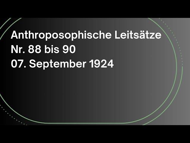 Rudolf Steiner: Anthroposophische Leitsätze | Nr. 88 bis 90 | 07.09.1924 | Hörbuch | Anthroposophie