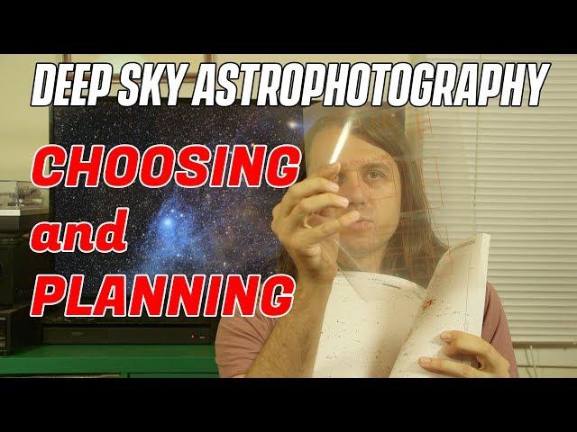 Deep Sky Astrophotography - Choosing and Planning