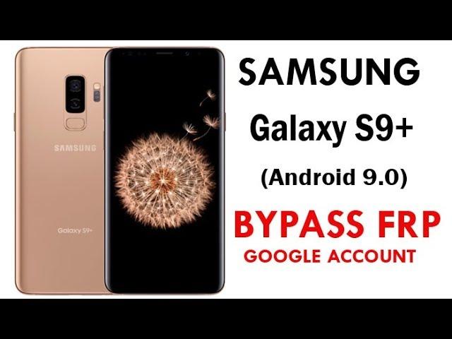 Galaxy S9 + (Android 9)  FRP/Google Lock Bypass WITHOUT PC | NO SmartSwitch | NO TALKBACK