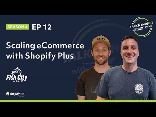 Scaling eCommerce with Shopify Plus - Fish City Hamilton