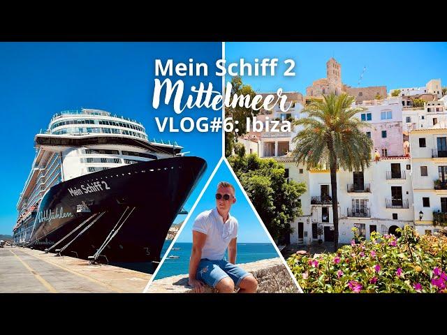 Mein Schiff 2 | Mittelmeer | VLOG#6: Ibiza