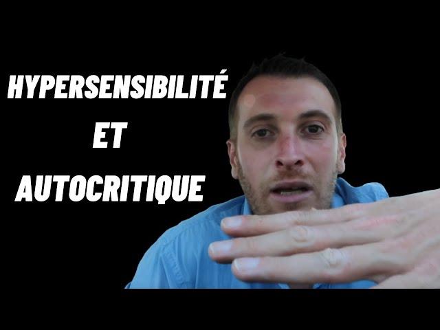 [18/30] HYPERSENSIBLES: Savoir Gérer l'AUTROCRITIQUE #hypersensibilité