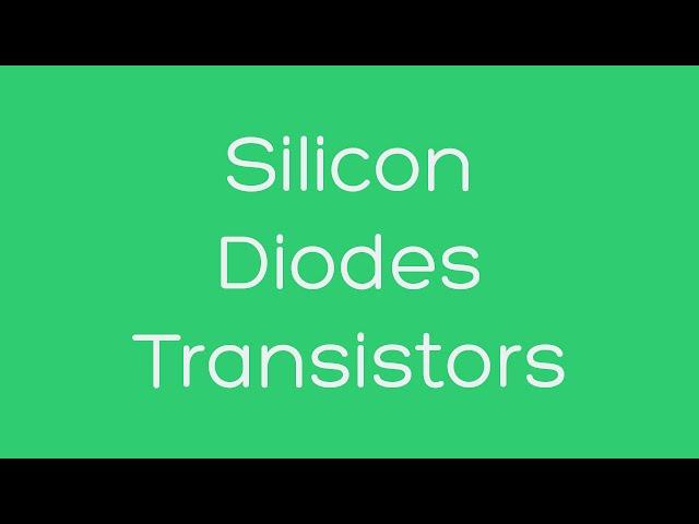 Silicon, Diodes, and Transistors (Bits in Hardware)