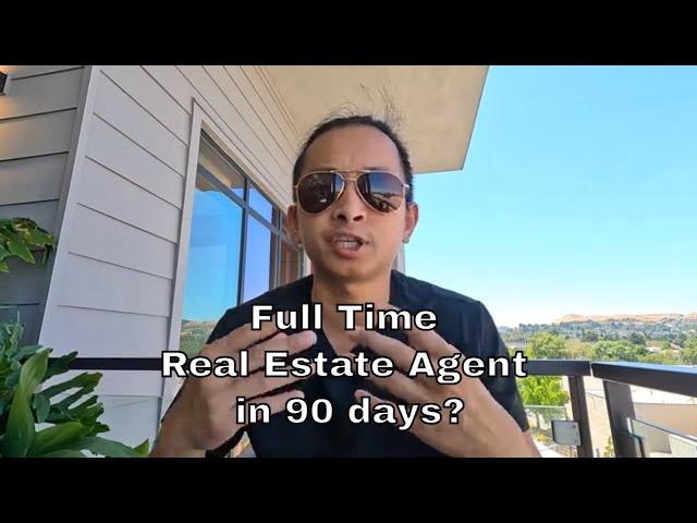 how to go full time in real estate in 90 days... (real estate agent)