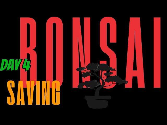 Rescuing Bonsai Trees - Day 4