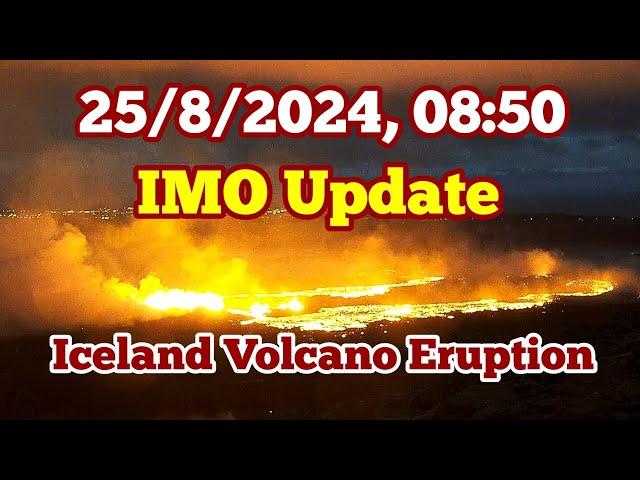 IMO Update (25/8/2024, 08:50): Huge Craters Forming, Contraction Pinching, Iceland Volcano Eruption