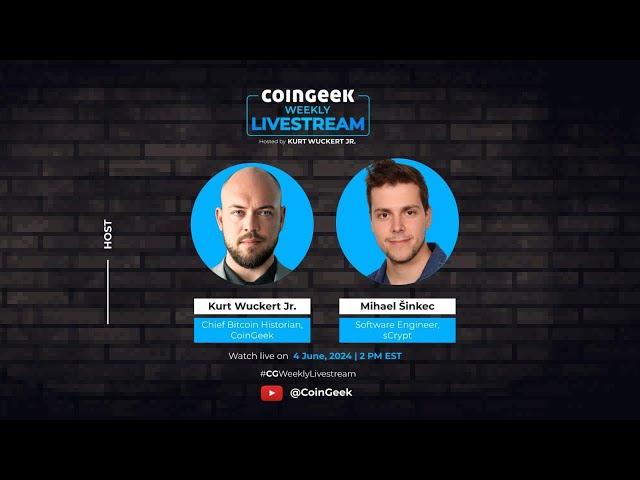 CoinGeek Weekly Livestream with Kurt Wuckert Jr. & Mihael Šinkec | Ep 20 | S4