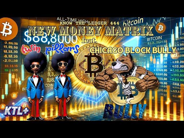 NEW MONEY MATRIX w/ CHICAGO BLOCK BULLY & TWIN PILLARS | KNOW THE LEDGER444