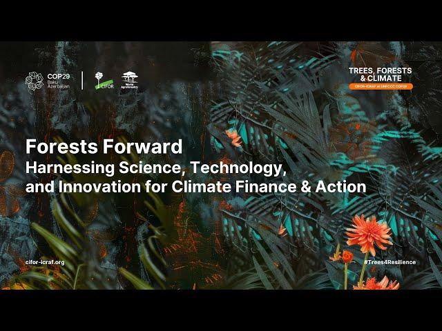 Forests Forward: Harnessing Science, Technology, and Innovation for Climate Finance & Action