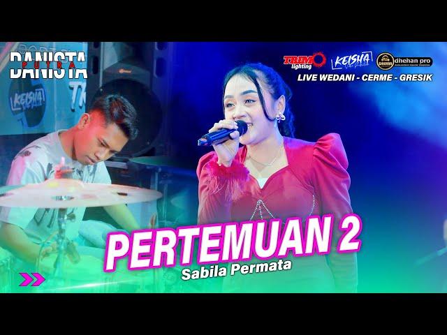 PERTEMUAN 2 Sabila Permata Ft FARIS KENDANG PUTRA DANISTA Live Wedani - Cerme VIRAL!!