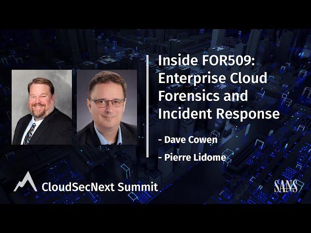 Inside FOR509: Enterprise Cloud Forensics and Incident Response with Dave Cowen & Pierre Lidome