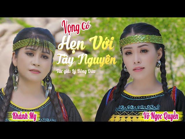 Tân Cổ Hẹn Với Tây Nguyên - NS Khánh My ft NS Võ Ngọc Quyền | 2 Ngọc Nữ Hát Tân Cổ Nghe Mà Mê