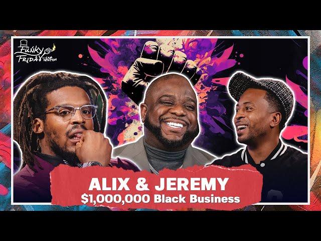 $1,000,000 Black Owned Business | How To Do It | Alix Good Energy and Jeremy Hill | Funky Friday