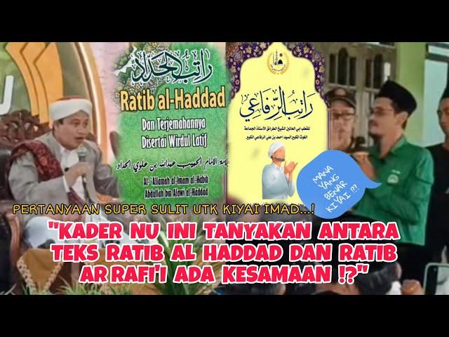 CERDASS"Pertanyaan Level Dewa Untuk Kiyai Imad, Tentang Teks Ratib Al Haddad dan Ratib Ar Rafi'i"