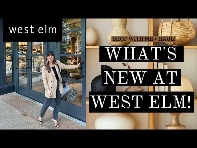 What's New at WEST ELM! SHOP WITH ME+ HAUL