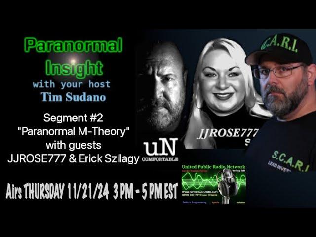 Paranormal Insight -JJROSE777 & Erick Szilagy  - Paranormal M - Theory