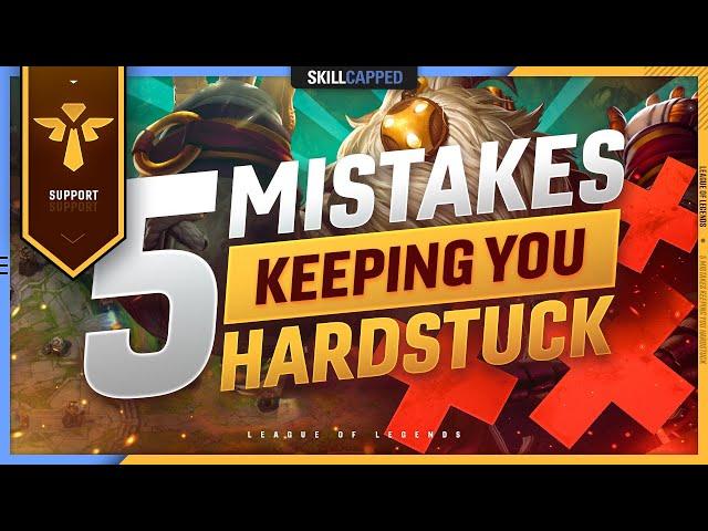 Top 5 MISTAKES that KEEP YOU HARDSTUCK as SUPPORT - League of Legends Guide