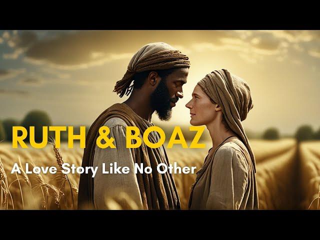 Why is the Love Story of Ruth and Boaz Uniquely Extraordinary?