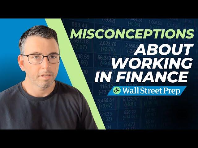 Misconceptions About Working In Finance - Wall Street Preps