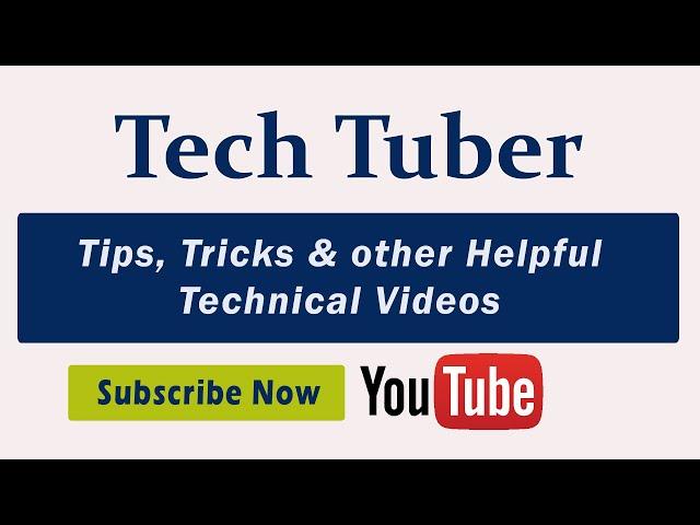 Tech Tuber | Subscribe Now for Tips, Tricks & other Helpful Technical Videos