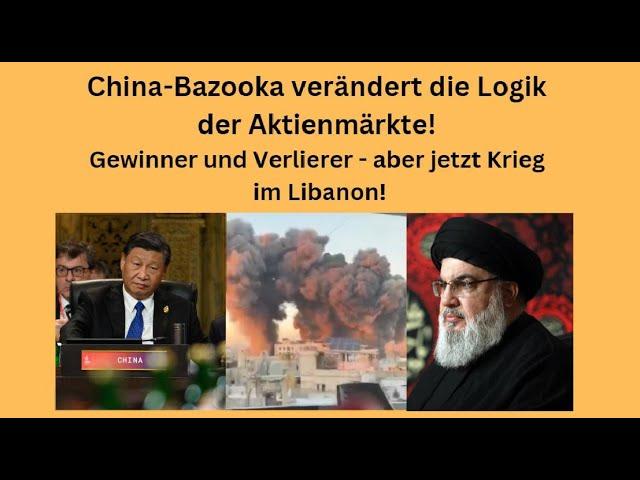 China-Bazooka verändert Logik der Aktienmärkte - aber jetzt Krieg im Libanon! Marktgeflüster Teil1