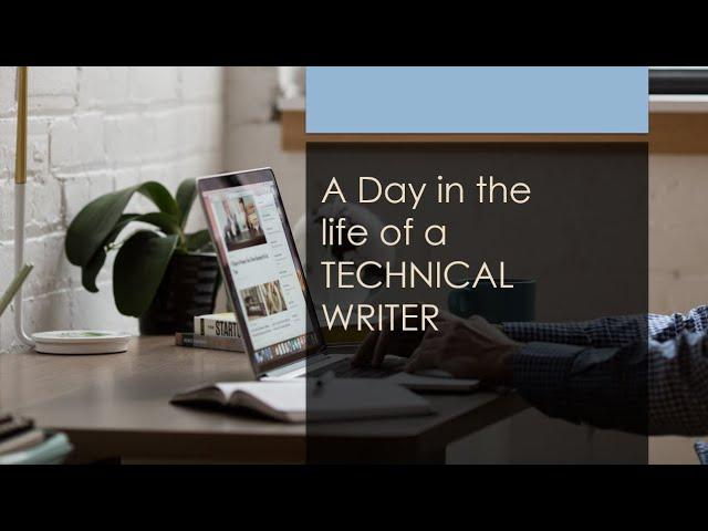 A DAY IN THE LIFE OF A TECHNICAL WRITER