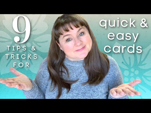 9 TIPS and TRICKS for QUICK & EASY CARD MAKING