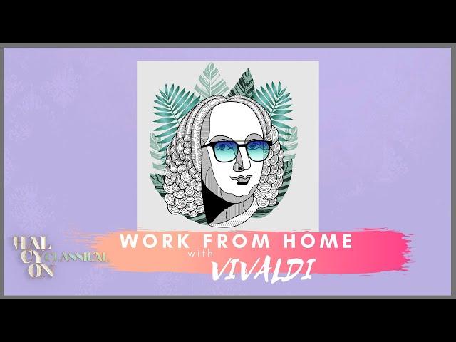 Work From Home With Vivaldi - Classical Music Mix for Work or Study