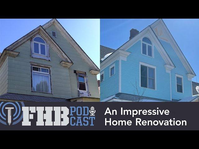 An Impressive Home Renovation | FHB Podcast 645 Segment