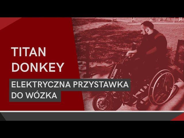 Napęd elektryczny, przystawka do wózka inwalidzkiego DONKEY Titan