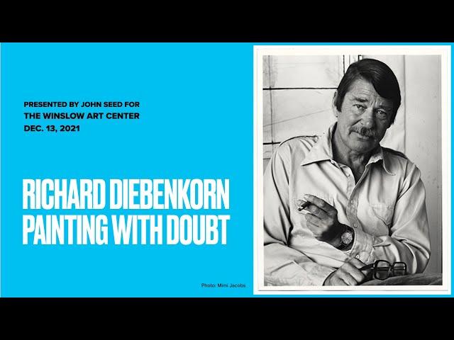 Richard Diebenkorn: Painting with Doubt - Presented by John Seed