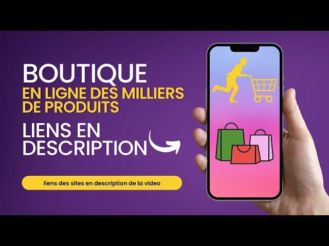 boutique en ligne des milliers de produits liens en description