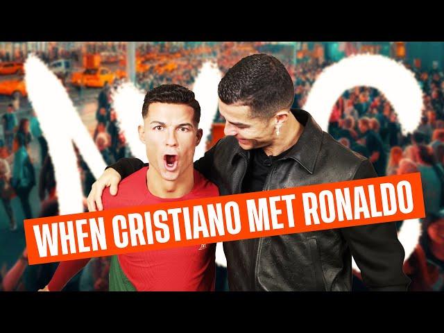 When I met the most famous Cristiano