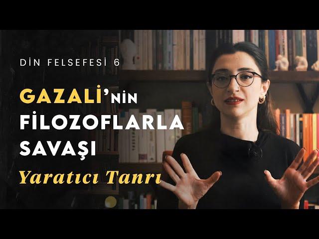 Tanrının Yaratması Ne Anlama Gelir? Gazali'nin Filozoflarla Savaşı