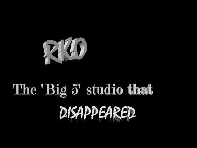 RKO: The 'Big 5' Studio that Disappeared