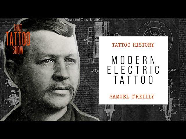 Tattoo History | Samuel O'Reilly | Modern Electric Tattoo