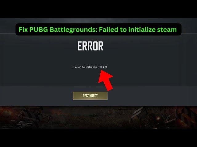 PUBG: Failed to initialize steam Error (Quick fix)