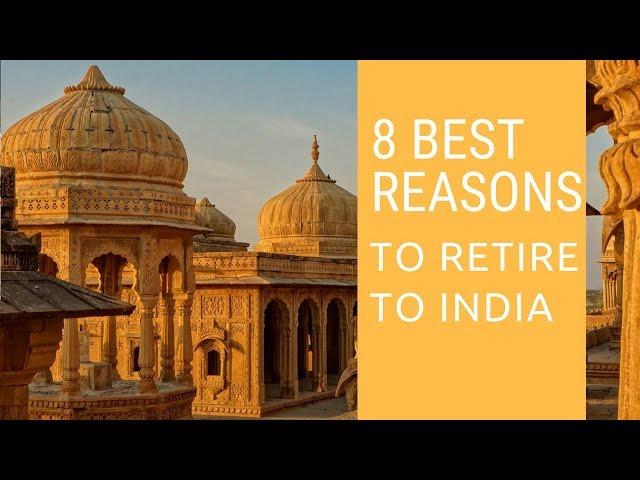 8 Best reasons to retire to India!  Living in India!