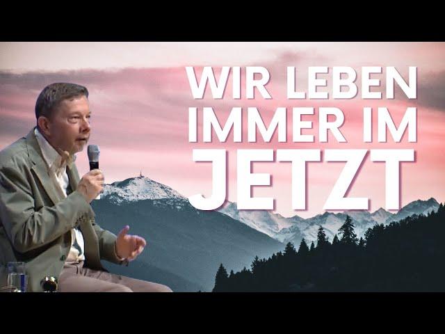 Wir leben immer im JETZT - Eckhart Tolle Deutsch