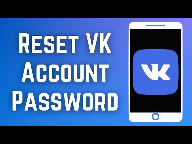 How To Change & Reset VK Account Password 2023