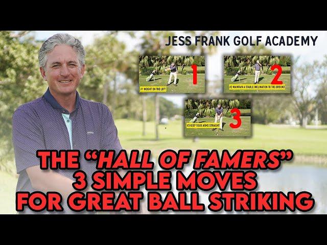 3 SIMPLE MOVES to Great Ball Striking! Hall of Famers Do This in Their Golf Swings! PGA Jess Frank