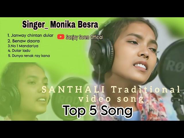 SANTHALI TRADITIONAL TOP 5 DONG SONG 2023 // SINGER_ MONIKA BESRA