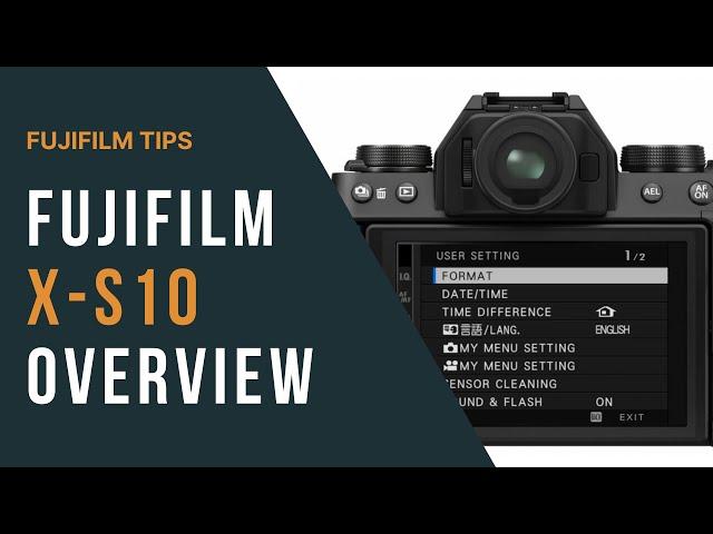 Fujifilm X-S10 Tutorial Overview