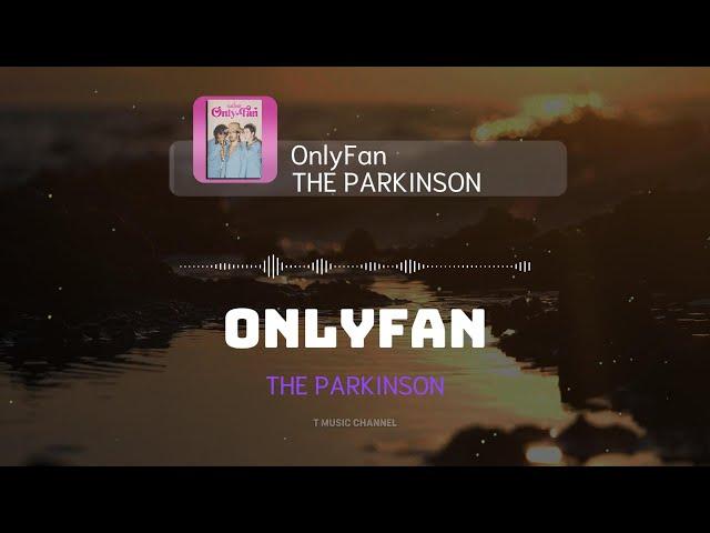 [Vietsub] ONLYFAN - THE PARKINSON | T Music Channel