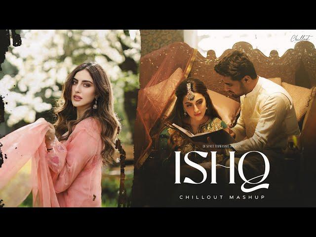 ISHQ - Chillout Mashup | Faheem Abdullah | Rauhan Malik | Mustafa Zahid | Chillout Vibes