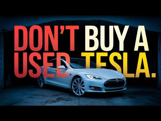 Don’t Buy a Used Tesla