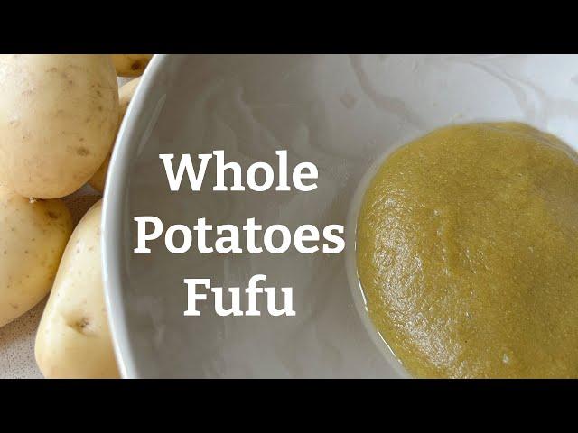 How to use Potatoes to make Fufu